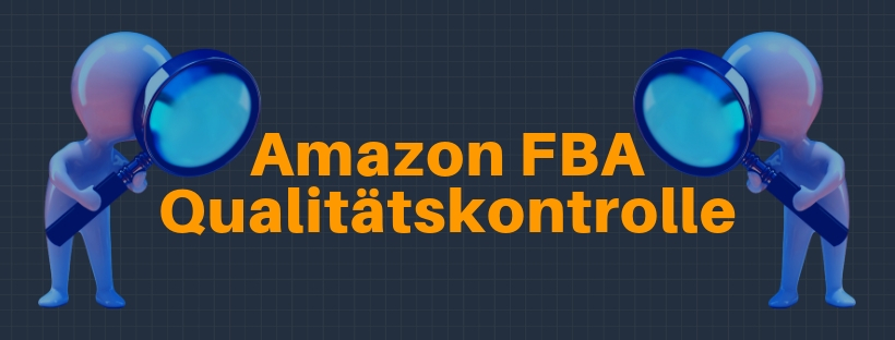 Amazon FBA Qualitätskonrtolle. Eines der wichtigsten Dinge, welche du für dein FBA Business brauchst.