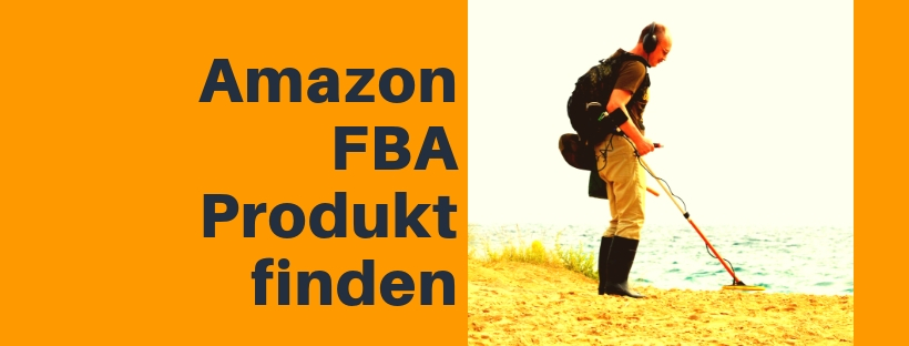 Amazon FBA Produkt finden leicht gemacht. Alles dazu in diesem Blogbeitrag.